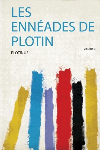 Les Ennéades De Plotin Volume 3