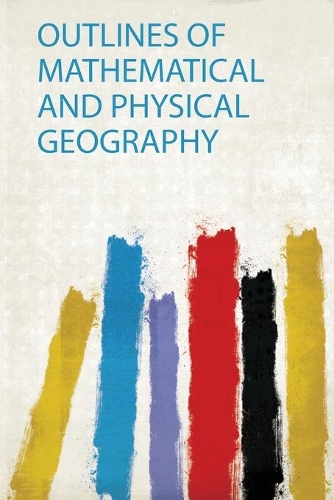 Outlines of Mathematical and Physical Geography