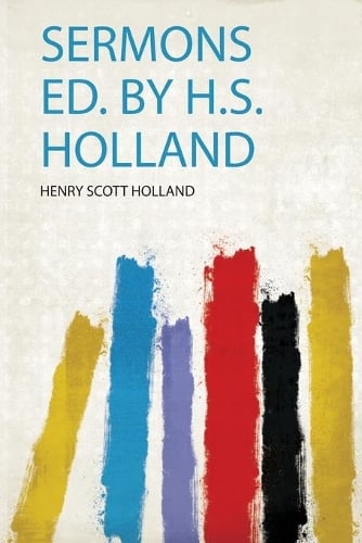 Sermons Ed. by H.S. Holland