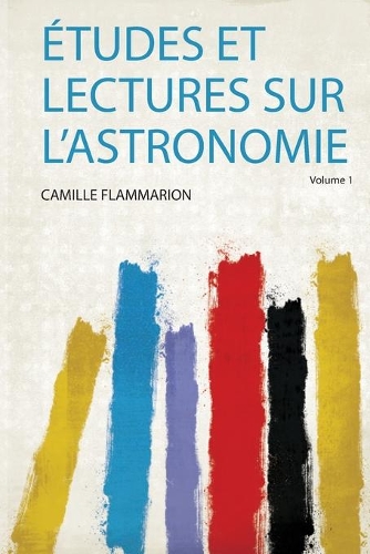 Études Et Lectures Sur L'astronomie Volume 1