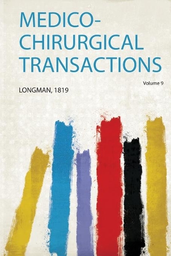 Medico-Chirurgical Transactions Volume 9