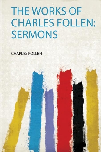 The Works of Charles Follen: Sermons