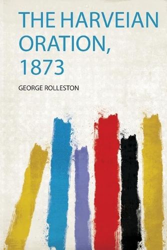The Harveian Oration, 1873