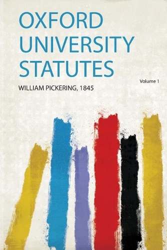 Oxford University Statutes Volume 1