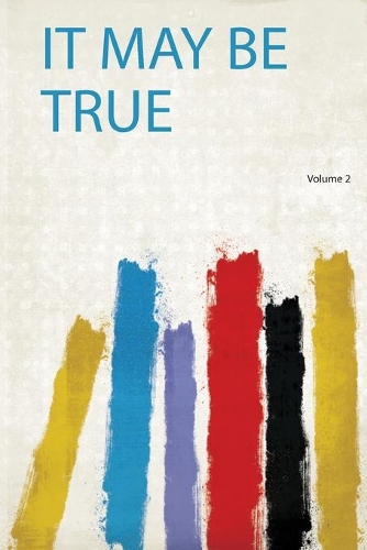 It May Be True Volume 2