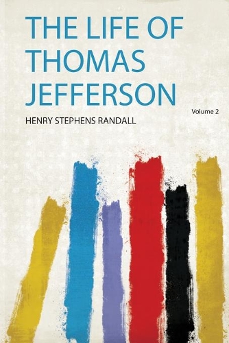 The Life of Thomas Jefferson Volume 2