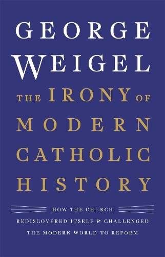 The Irony of Modern Catholic History