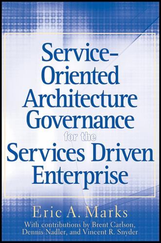 Service-Oriented Architecture Governance for the Services Driven Enterprise
