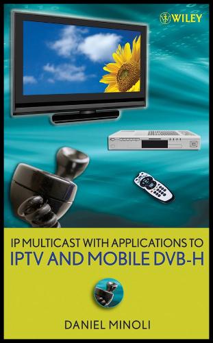 IP Multicast with Applications to IPTV and Mobile DVB-H