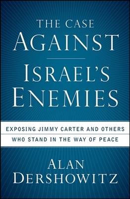 The Case Against Israel's Enemies