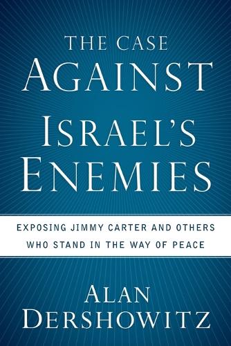 The Case Against Israel's Enemies