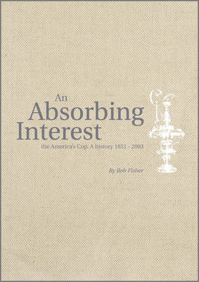 An Absorbing Interest - The America's Cup - A History 1851-2003 2Vs