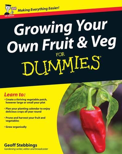 Growing Your Own Fruit and Veg For Dummies, UK Edition