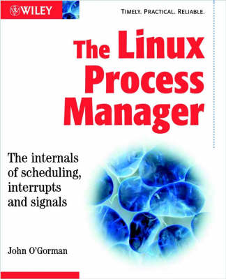The Linux Process Manager - the Internals of Scheduling, Interrupts and Signals