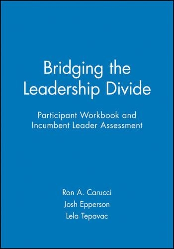 Bridging the Leadership Divide Participant Workbook and Incumbent Leader Assessment