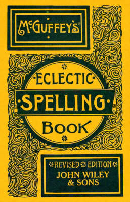 Mcguffey's Eclectic Spelling-book, Revised Edition