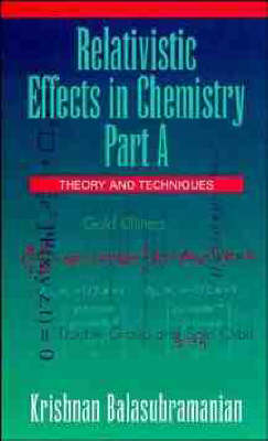 Relativistic Effects in Chemistry, Theory and Techniques and Relativistic Effects in Chemistry