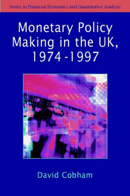 The Making of Monetary Policy in the UK, 1975-2000