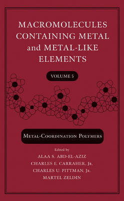 Macromolecules Containing Metal and Metal-Like Elements: Metal-coordination Polymers v. 5