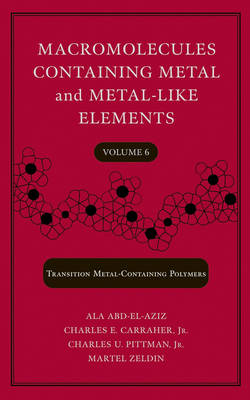Macromolecules Containing Metal and Metal-like Elements: Transition Metal-containing Polymers v. 6