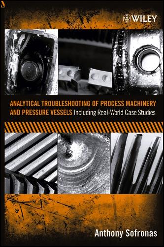 Analytical Troubleshooting of Process Machinery and Pressure Vessels