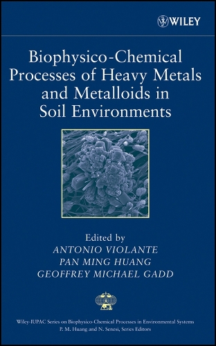 Biophysico-Chemical Processes of Heavy Metals and Metalloids in Soil Environments