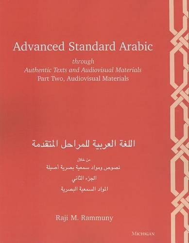 Advanced Standard Arabic through Authentic Texts and Audiovisual Materials