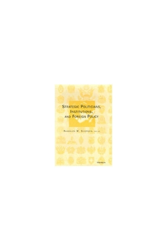 Strategic Politicians, Institutions, and Foreign Policy