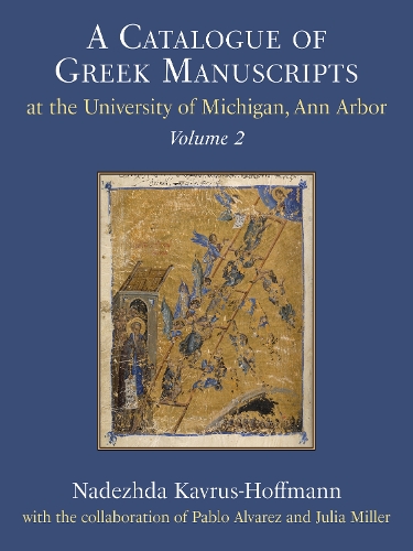 A Catalogue of Greek Manuscripts at the University of Michigan, Ann Arbor, Volume 2