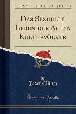 Das Sexuelle Leben Der Alten Kulturvoelker (Classic Reprint)