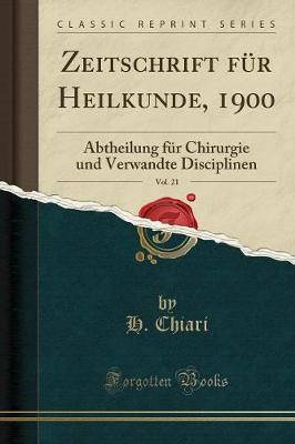 Zeitschrift Fur Heilkunde, 1900, Vol. 21