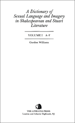 A Dictionary of Sexual Language and Imagery in Shakespearean and Stuart Literature