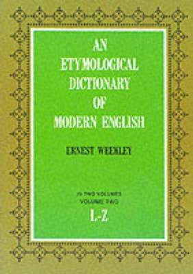 An Etymological Dictionary of Modern English: Volume 2
