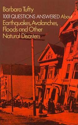 1001 Questions Answered About Earthquakes, Avalanches, Floods and Other Natural Disasters