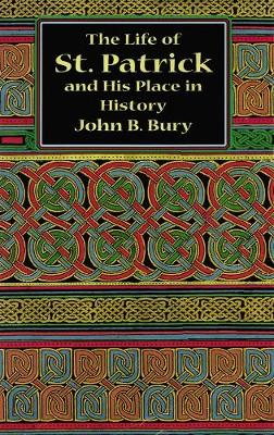 The Life of St.Patrick and His Place in History