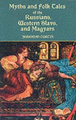 Myths and Folk-Tales of the Russians, Western Slavs, and Magyars