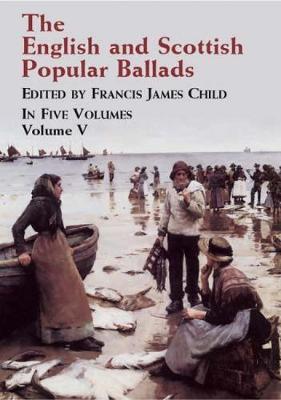 The English and Scottish Popular Ballads: v.5