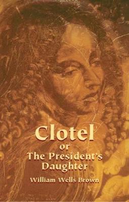 Clotel,or,the President's Daughter