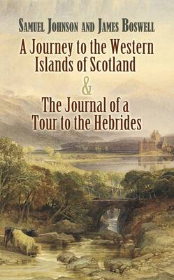 A Journey to the Western Islands of Scotland and The Journal of a Tour to the Hebrides: AND The Journal of a Tour to the Hebrides