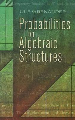 Probabilities on Algebraic Structures