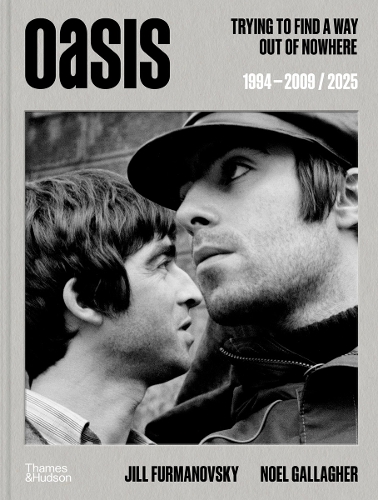 Oasis: Trying to Find a Way Out of Nowhere by Jill Furmanovsky