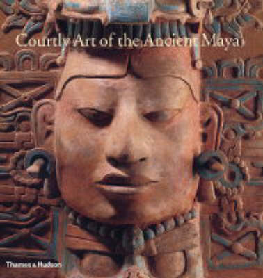 Courtly Art of the Ancient Maya