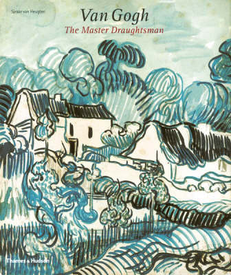 Van Gogh: The Master Draughtsman