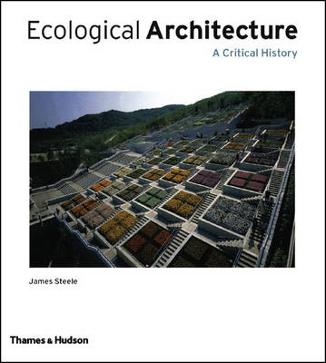 Ecological Architecture: A Critical History, 1900-Today