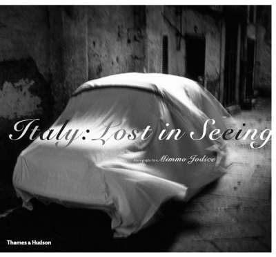 Italy: Lost in Seeing - Photographs by Mimmo Jodice