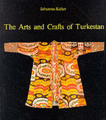The Arts and Crafts of Turkestan