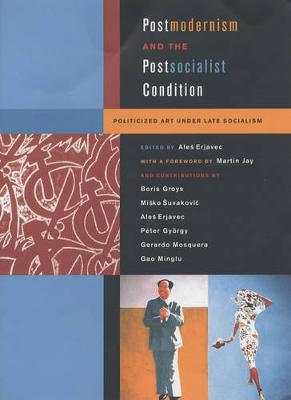 Postmodernism and the Postsocialist Condition