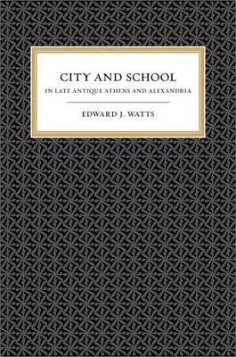 City and School in Late Antique Athens and Alexandria