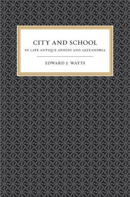 City and School in Late Antique Athens and Alexandria