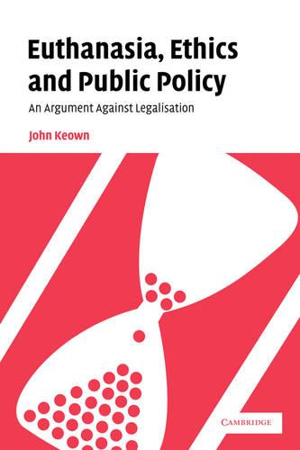Euthanasia, Ethics and Public Policy